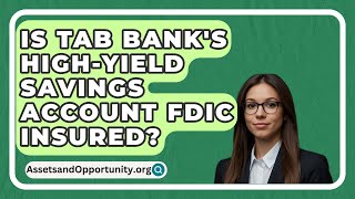 Is TAB Banks HighYield Savings Account FDIC Insured  AssetsandOpportunityorg [upl. by Vale]