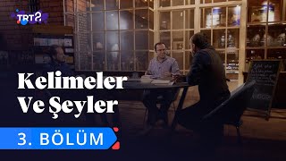 Kelimeler ve Şeyler  3 Bölüm [upl. by Colinson]