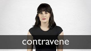 How to pronounce CONTRAVENE in British English [upl. by Eyaf]