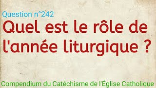 Quel est le rôle de lannée liturgique  Compendium du Catéchisme de l’Église Catholique [upl. by Baker661]