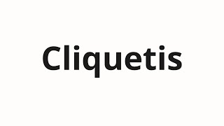 How to pronounce Cliquetis [upl. by Hullda]