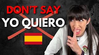 STOP saying “Yo quiero” in Spanish and what to say instead [upl. by Okire]