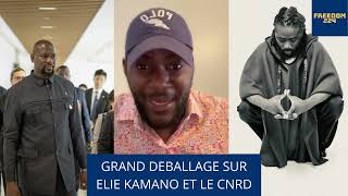 GRAND DEBALLAGE SUR ELIE KAMANO ET LE CNRD ET LE CNRD ENVOIE UN COMMANDO POUR RAPARTIER ELIE KAMANO [upl. by Solegna]