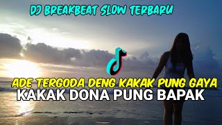 DJ ADE TERGODA DENG KAKAK PUNG GAYA  DJ KAKAK DONA PUNG BAPAK VIRAL TIKTOK [upl. by Arahas]