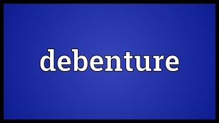 Debenture Meaning [upl. by Ewer]