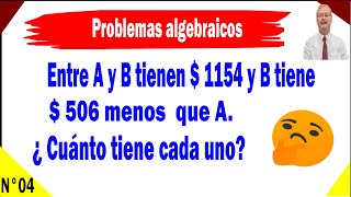 Problemas algebraicos Entre A yB tienen  1154 y B tiene  506 menos que A ¿Cuánto tiene cada uno [upl. by Simeon365]