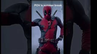 Is summer BREAK funny pov deadpool [upl. by Anelyak]