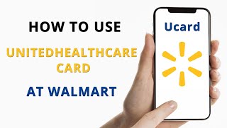 How to use UnitedHealthCare Ucard at Walmart [upl. by Rew718]