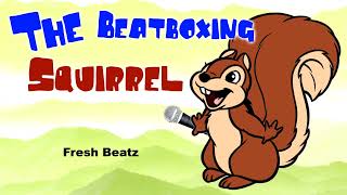 Squirrel Beatbox  Fresh Beatz [upl. by Oisor]