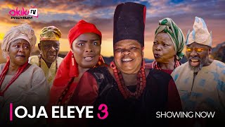 OJA ELEYE Part 3  Latest 2023 Yoruba Movie Starring Peju Ogunmola Ibrahim Chatta Ronke Odusanya [upl. by Linsk253]