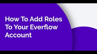 How To Add Roles To Your Everflow Account [upl. by Atinomar]