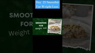 Day21 Smoothie For Weight Loss mom Smoothie [upl. by Rhona958]