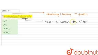 The conjugate base of hydrazoic acid is  12  IONIC EQUILLIBRIUM  CHEMISTRY  AAKASH SERIES [upl. by Notsirb]