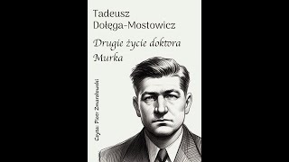 Tadeusz DołęgaMostowicz Drugie życie doktora Murka Rozdział 1 [upl. by Aramas]