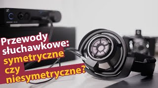 Słuchawkowe kable symetryczne vs niesymetryczne które lepsze [upl. by Grider355]