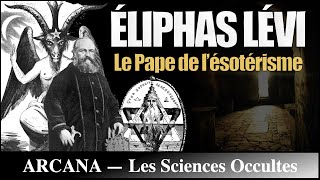 Éliphas Lévi  le pape de lésotérisme  Histoire de l’Occultisme [upl. by Twelve]