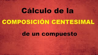 Cálculo de la Composición Centesimal de un Compuesto [upl. by Rhoads156]