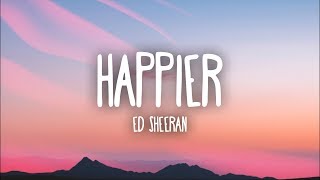 Ed Sheeran  Happier Lyrics [upl. by Ari659]