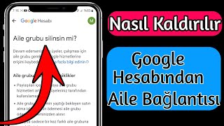 Google Hesabından Family Link Nasıl Kaldırılır 2024 Aile Grubu Sil [upl. by Hayimas251]