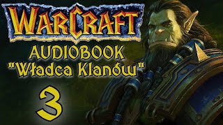 Warcraft Władca Klanów  Fanowski Audiobook Pl AI  Część 3 [upl. by Salb]