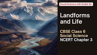 Social Science Chapter 3  Landforms and Life  CBSE Class 6 New NCERT Textbook  Exploring Society [upl. by Idnarb]