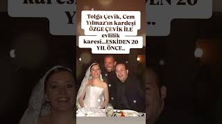 TOLGA ÇEVİK VE EŞİ ÖZGE ÇEVİK VE EŞŞNİN KARDEŞİ CEM YILMAZ İLE 20 YIL ÖNCE EVLİLİK KARESİ ESKİDEN [upl. by Elreath885]