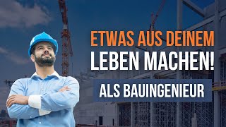 Warum du als Bauingenieur mehr aus deinem Leben machen musst [upl. by Oiramel]