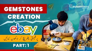 Making of Pakistani Gemstones  Empowerers Exclusive  eBay Sales Potential  Part 1 [upl. by Giliane]