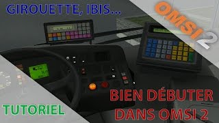 Tutoriel FR  Comment bien démarrer dans OMSI 2 girouette IBIS touches [upl. by Trebo941]