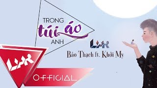 LIAR  TRONG TÚI ÁO ANH  Khởi My feat Bảo Thạch OFFICIAL LYRICS VIDEO [upl. by Bathsheba831]