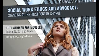 Social Work Ethics and Advocacy Standing at the Forefront of Change  Webinar [upl. by Berkeley]