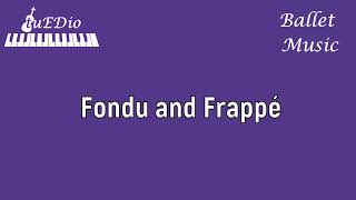 Fondu and Frappé Ballet Music tuEDio [upl. by Adran206]