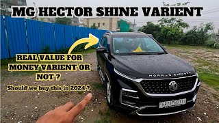 quotMG Hector Shine Pro 2024  Detailed Review  क्या यह सबसे वैल्यू फॉर मनी वेरिएंट हैquot [upl. by Festa596]