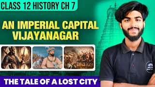 An Imperial capital Vijayanagara class 12  Class 12 History chapter 7 explanation [upl. by Ehcadroj693]