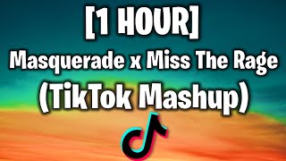 1 HOUR Masquerade x Miss the Rage MTR  TikTok Remix [upl. by Wes380]