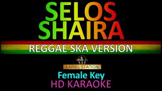 Selos SHAIRA Reggae Version KARAOKE [upl. by Aoket376]