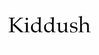 How to Pronounce Kiddush [upl. by Rosie]