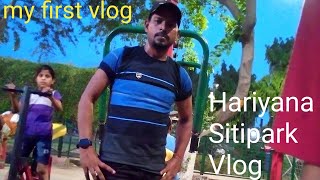 Hariyana Balabhgadh  sitipark full vlog video Sonu bhai ka kamal talent Gitar bajane ka [upl. by Ardath]