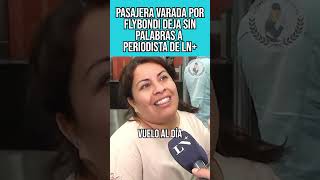 PASAJERA VARADA POR FLYBONDI DEJA SIN PALABRAS A PERIODISTA MALA LECHE DE LN [upl. by Asylem582]