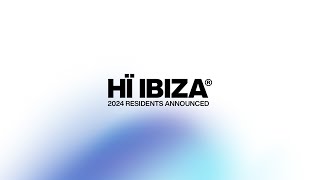 Hï Ibiza • 2024 Residencies Announced [upl. by Sawyer740]