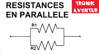 TRONIK AVENTUR 2  RESISTANCES EN PARALLELE  ELECTRONIQUE DEBUTANT [upl. by Oniluap]