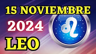 🌠 𝐔𝐧 𝐍𝐮𝐞𝐯𝐨 𝐂𝐨𝐦𝐢𝐞𝐧𝐳𝐨 💫Horoscopo Leo Hoy ♌ 15 de Noviembre de 2024 💥 [upl. by Sonitnatsnoc966]