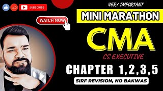 CMA MINI MARATHON PART 1  CHAPTERS 1235  CS EXECUTIVE OLD SYLLABUS [upl. by Bohner]