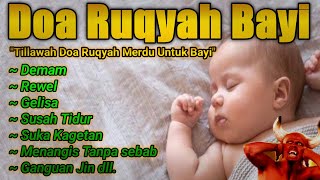 Doa Ruqyah Bayi  Susah Tidur  Rewel  Nangis Tanpa Sebab  Kagetan  Gelisa  Demam  Pilek [upl. by Onifled756]