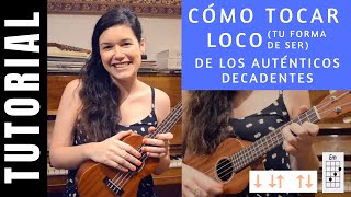 cómo tocar en ukelele LOCO TU FORMA DE SER de LOS AUTÉNTICOS DECADENTES tutorial COMPLETO fácil [upl. by Stavro]