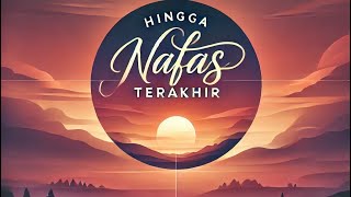 hingga nafas terakhir [upl. by Atsyrk]