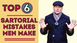 TOP 6 SARTORIAL MISTAKES MEN MAKE [upl. by Adnilram]