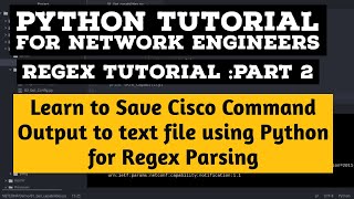 Python Tutorial Learn to Save Cisco command Output to Text file  Regex Parser Part 2 [upl. by Ateval]