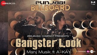 Gangster Look  Official Music Video  Manj Musik ft AKay  Punjabi Billboard Album [upl. by Dunkin]