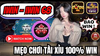 IWIN  tài xỉu iwin  Mẹo chơi tài xỉu 100 win khi áp dụng  Mẹo chơi có tỉ lệ thắng cao nhất 2024 [upl. by Markson]